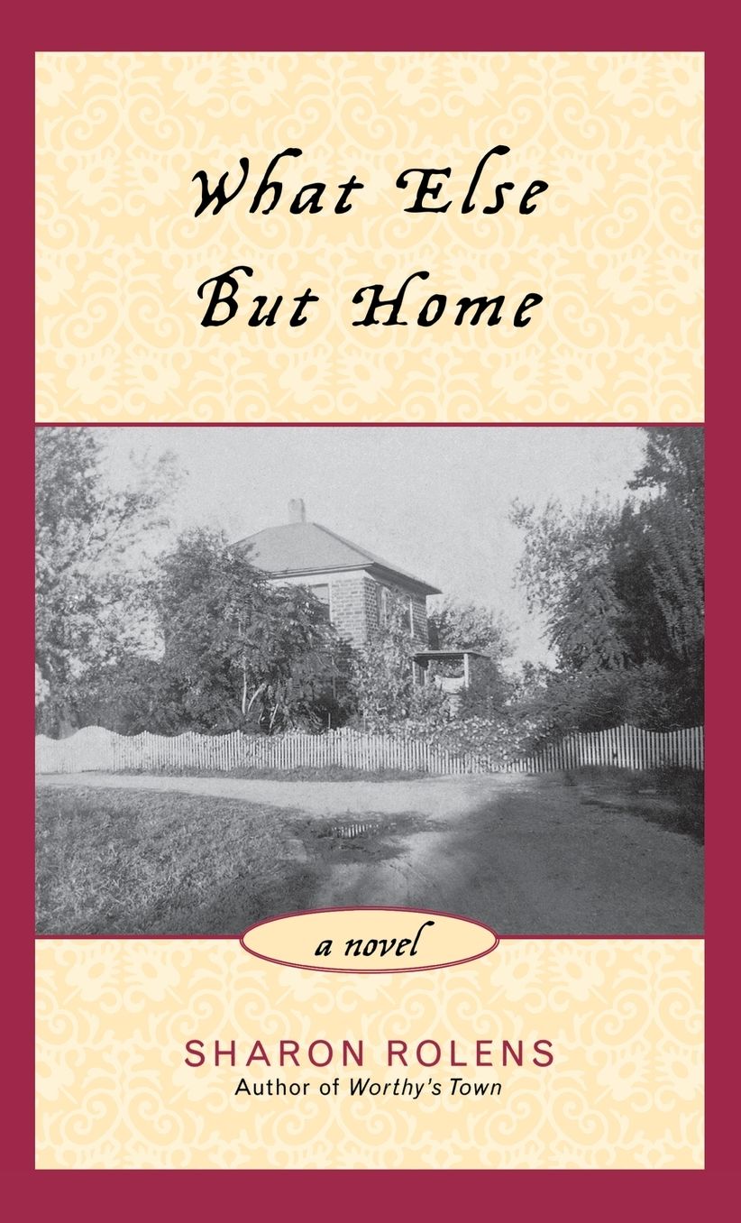 What Else but Home: A Novel