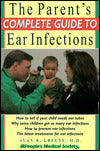 Parent's Complete Guide to Ear Infections
