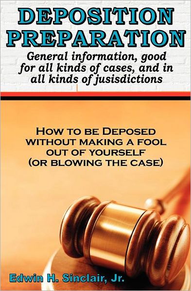 Deposition Preparation: For All Kinds of Cases, and in All Jurisdictions