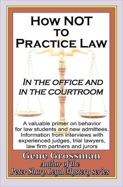 How Not to Practice Law: In the Office and in the Courtroom