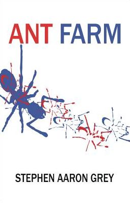 Ant Farm: A Novel about What's Bugging Society