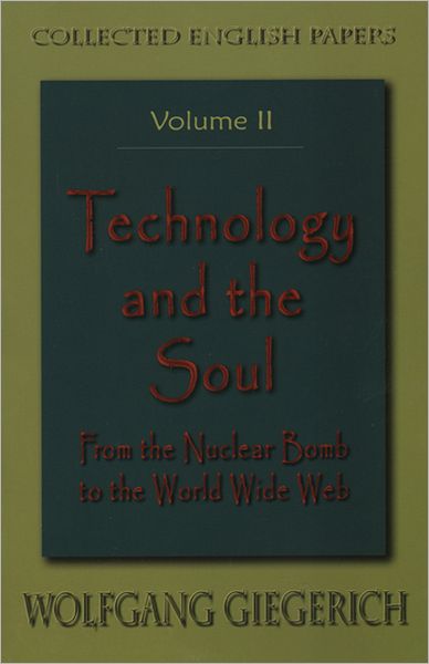 Technology And The Soul: From The Nuclear Bomb To The Worldwide Web