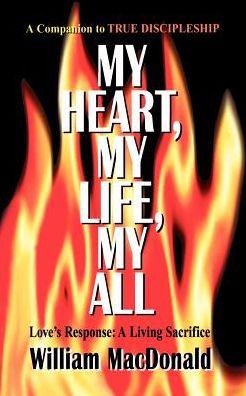 My Heart, My Life, My All: Love's Response: A Living Sacrifice