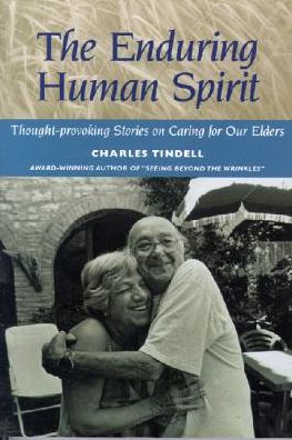 Enduring Human Spirit: Thought-Provoking Stories on Caring for Our Elders: Including Challenging Questions for Reflection