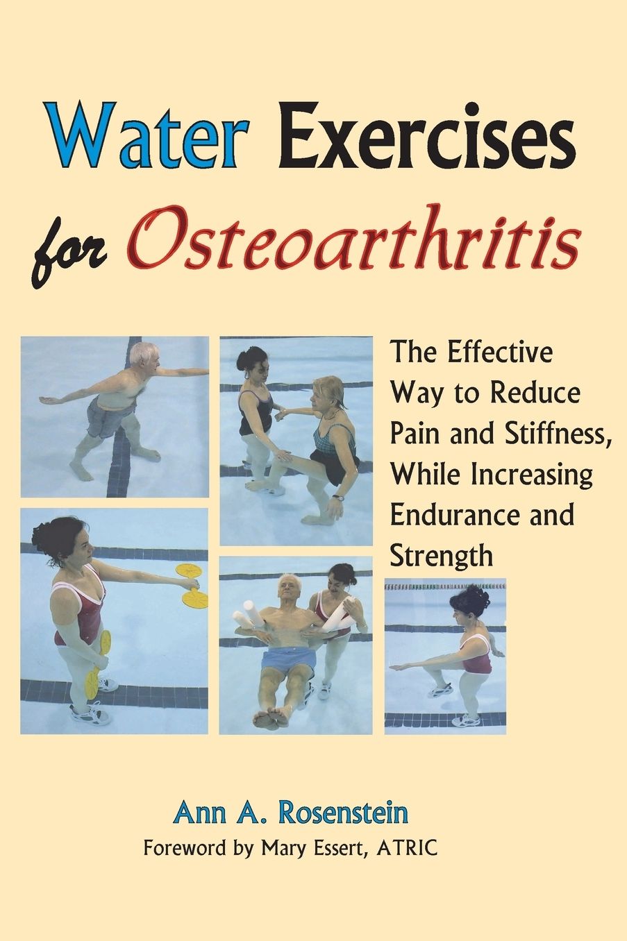 Water Exercises for Osteoarthritis: The Effective Way to Reduce Pain and Stiffness, While Increasing Endurance and Strength