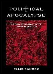 Political Apocalypse: A Study of Dostoevsky's Grand Inquisitor