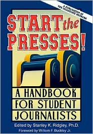Start the Presses!: A Handbook for Student Journalists