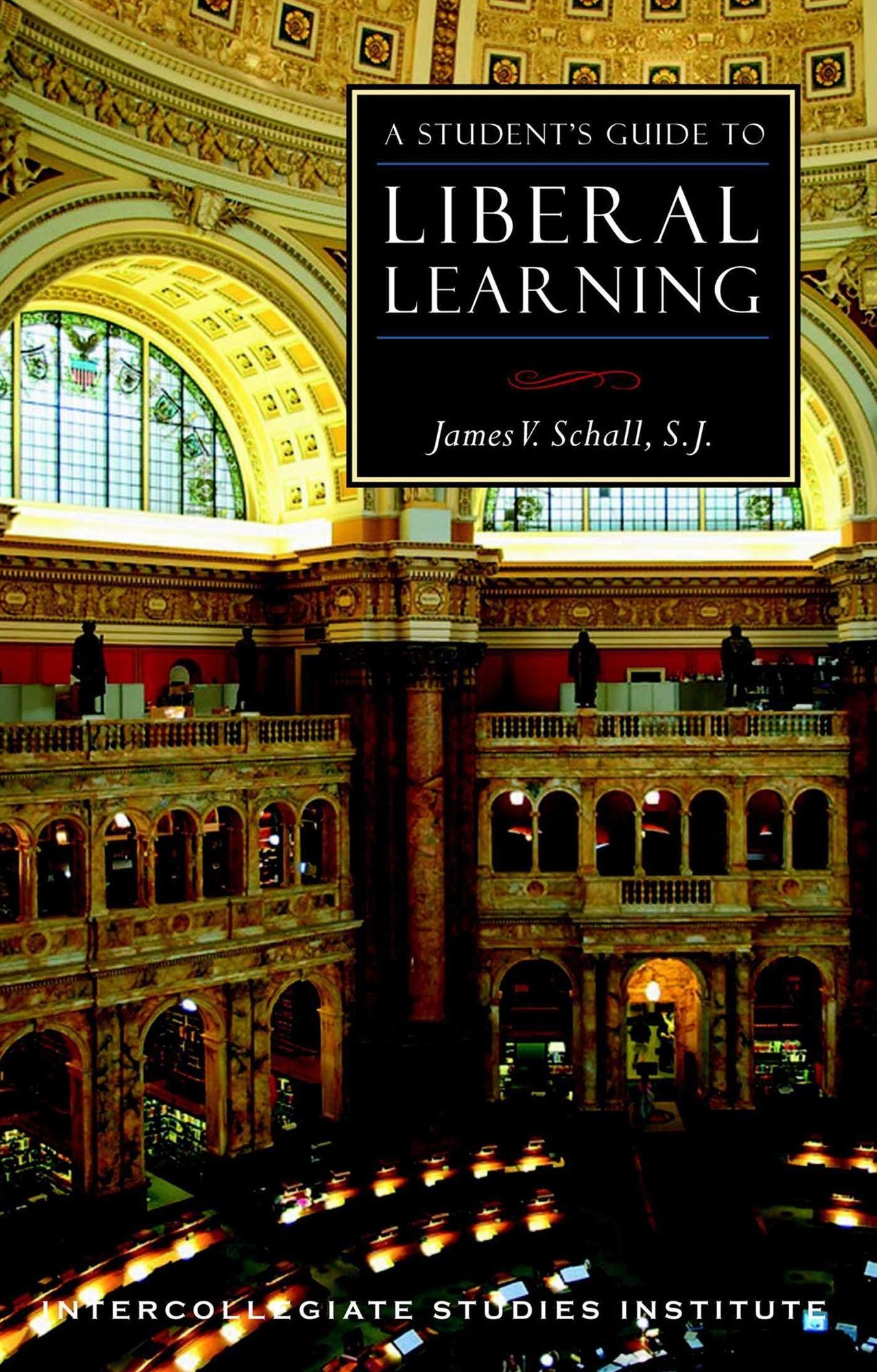 A Student's Guide to Liberal Learning