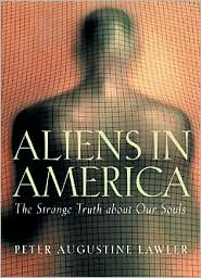 Aliens in America: The Strange Truth about Our Souls