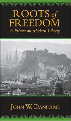 Roots of Freedom: A Primer on Modern Liberty