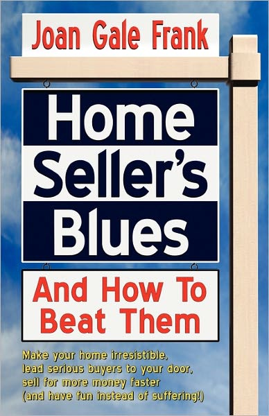 Home Seller's Blues And How To Beat Them