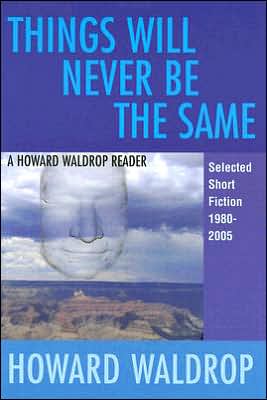 Things Will Never Be the Same: Selected Short Fiction, 1980 - 2005
