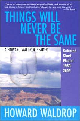 Things Will Never Be the Same: Selected Science Fiction, 1980-2005