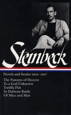 Novels and Stories 1932-1937: The Pastures of Heaven, To a God Unknown, Tortilla Flat, In Dubious Battle, Of Mice and Men (Library of America)