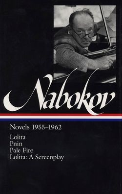 Vladimir Nabokov: Novels 1955-1962: (Lolita/ Pnin/ Pale Fire/ Lolita: A Screenplay)