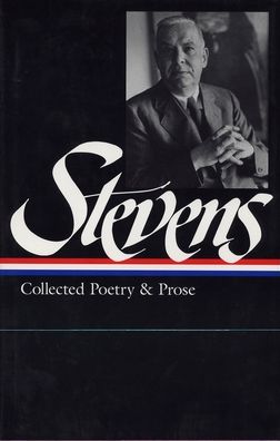 Wallace Stevens: Collected Poetry and Prose (Library of America)