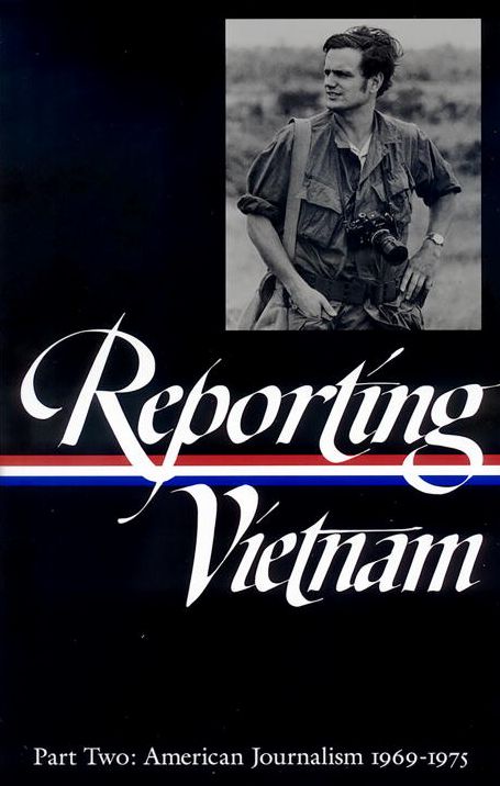 Reporting Vietnam: American Journalism 1969-1975 (Library of America)