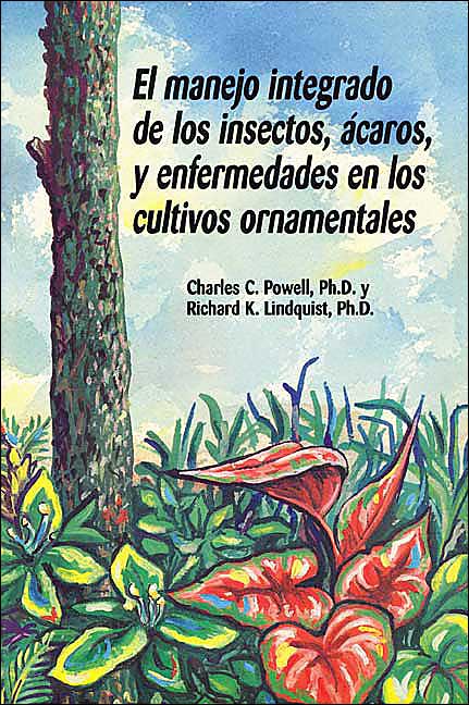 El Manejo Integrado de Los Insectos, Acaros, y Enfermedades en Los Cultivos Ornamentales