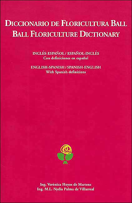 Diccionario de Floricultura Ball: English-Spanish - Spanish-English with Spanish Definitions