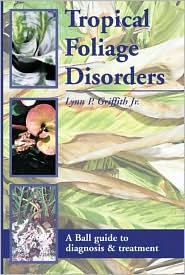 Tropical Foliage Disorders: A Ball Guide to Diagnosis and Treatment