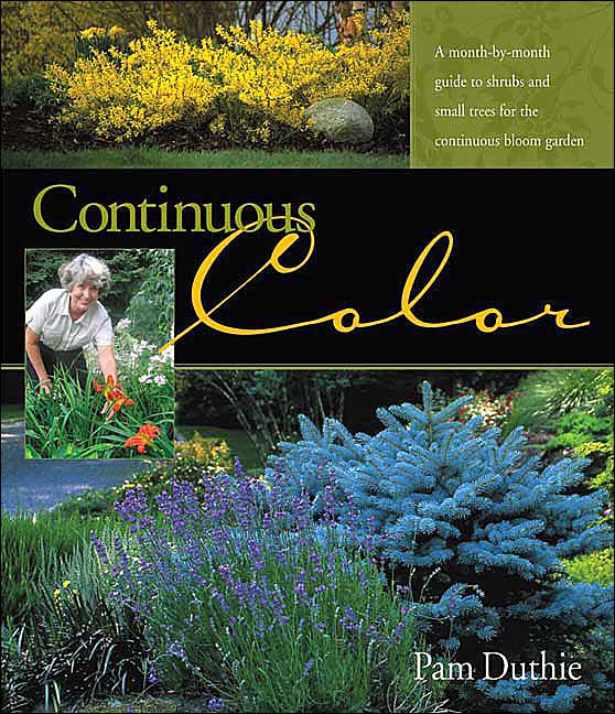 Continuous Color: A Month-by-Month Guide to Flowering Shrubs and Small Trees for the Continuous Bloom Garden