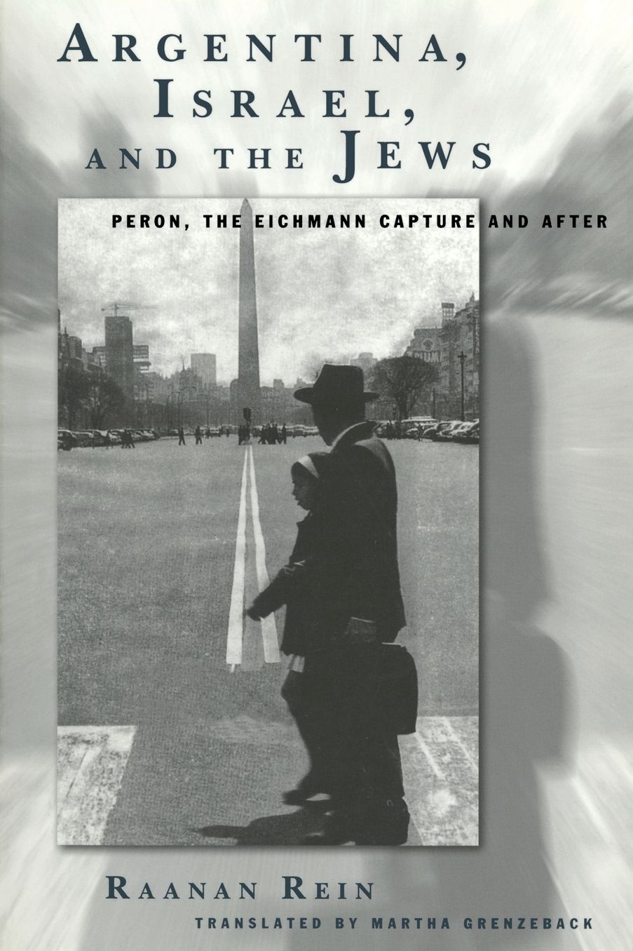 Argentina, Israel, and the Jews: Peron, the Eichmann Capture, and After