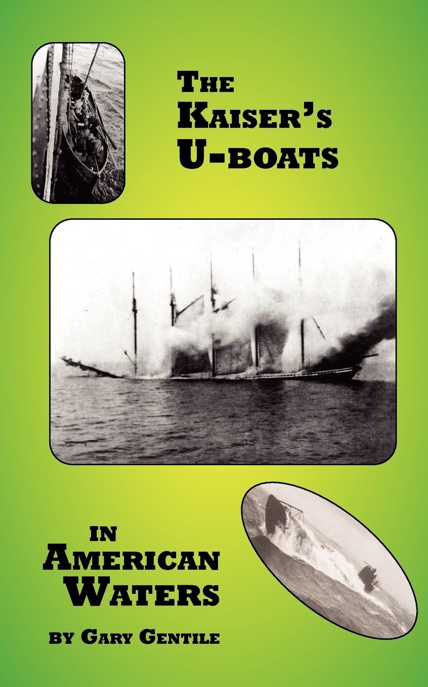 The Kaiser's U-Boats In American Waters