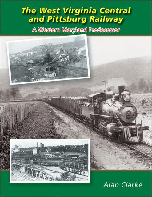 The West Virginia Central & Pittsburg Railway: A Western Maryland Predecessor
