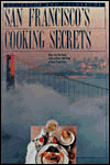 San Francisco's Cooking Secrets: Starring the Best Restaurants and Inns of San Francisco