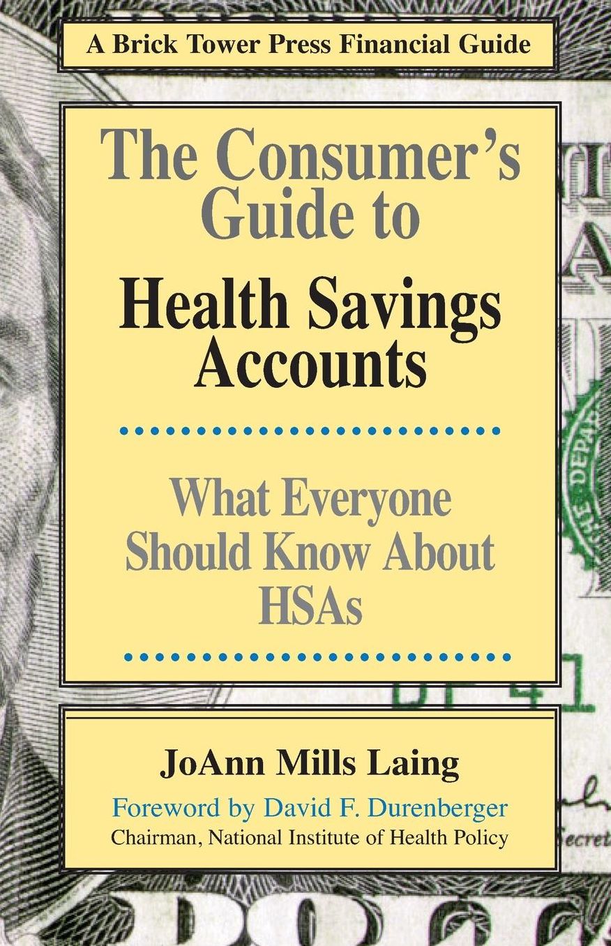 Consumer's Guide to Health Savings Accounts: What Everyone Should Know About HSAs