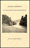 Jacob A. Martin, His Ancestors and Decendants