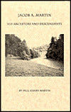 Jacob A. Martin, His Ancestors and Decendants