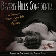 Beverly Hills Confidential: A Century of Stars, Scandals and Murders