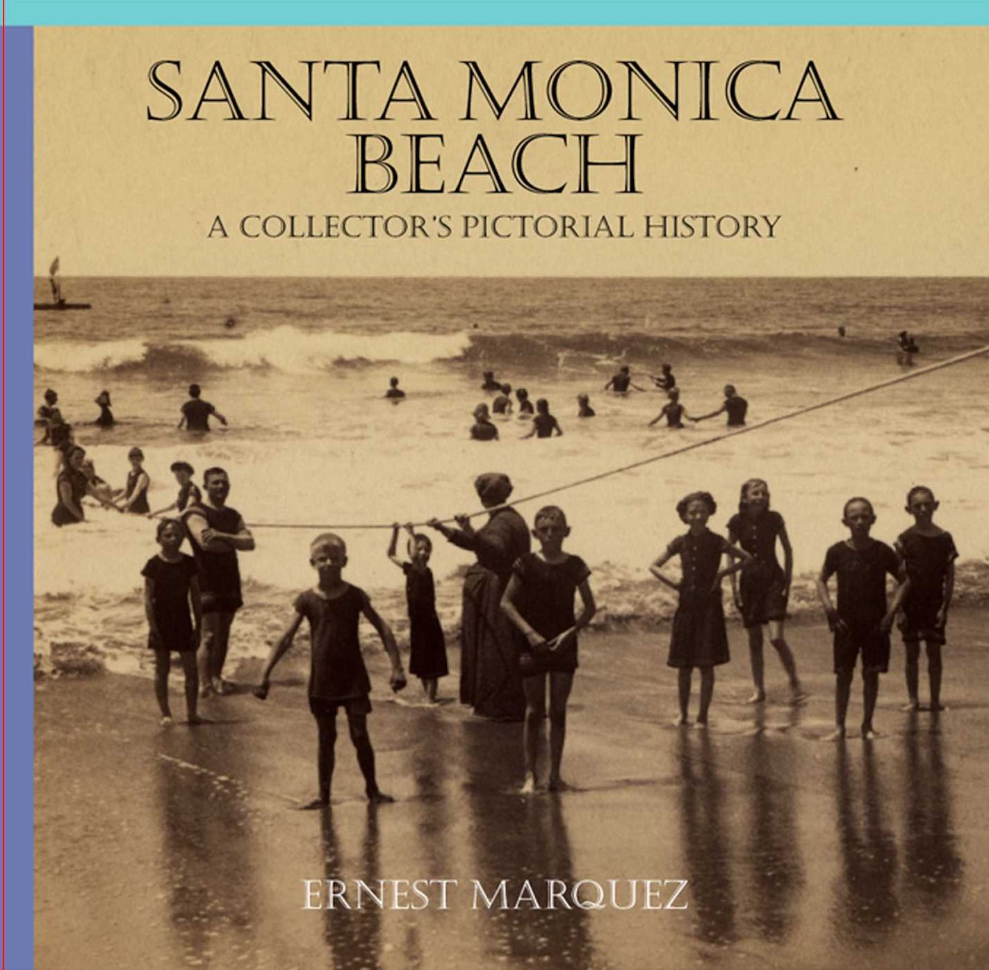 Santa Monica Beach: A Collector's Pictorial History