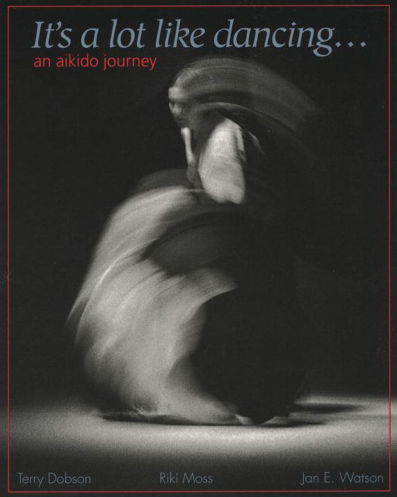 It's a Lot like Dancing: An Aikido Journal