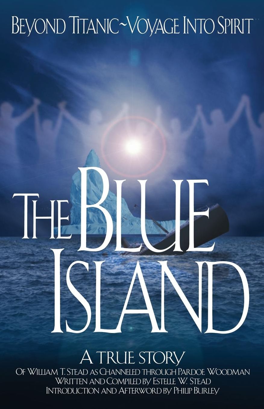 The Blue Island: Beyond Titanic--Voyage into Spirit