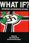 What If?: Alternate Strategies of World War II