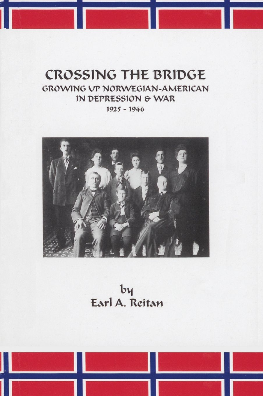Crossing the Bridge: Growing up Norwegian-American in Depression and War
