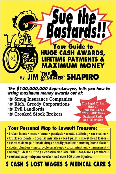Sue The Bastards!! Your Guide To Huge Cash