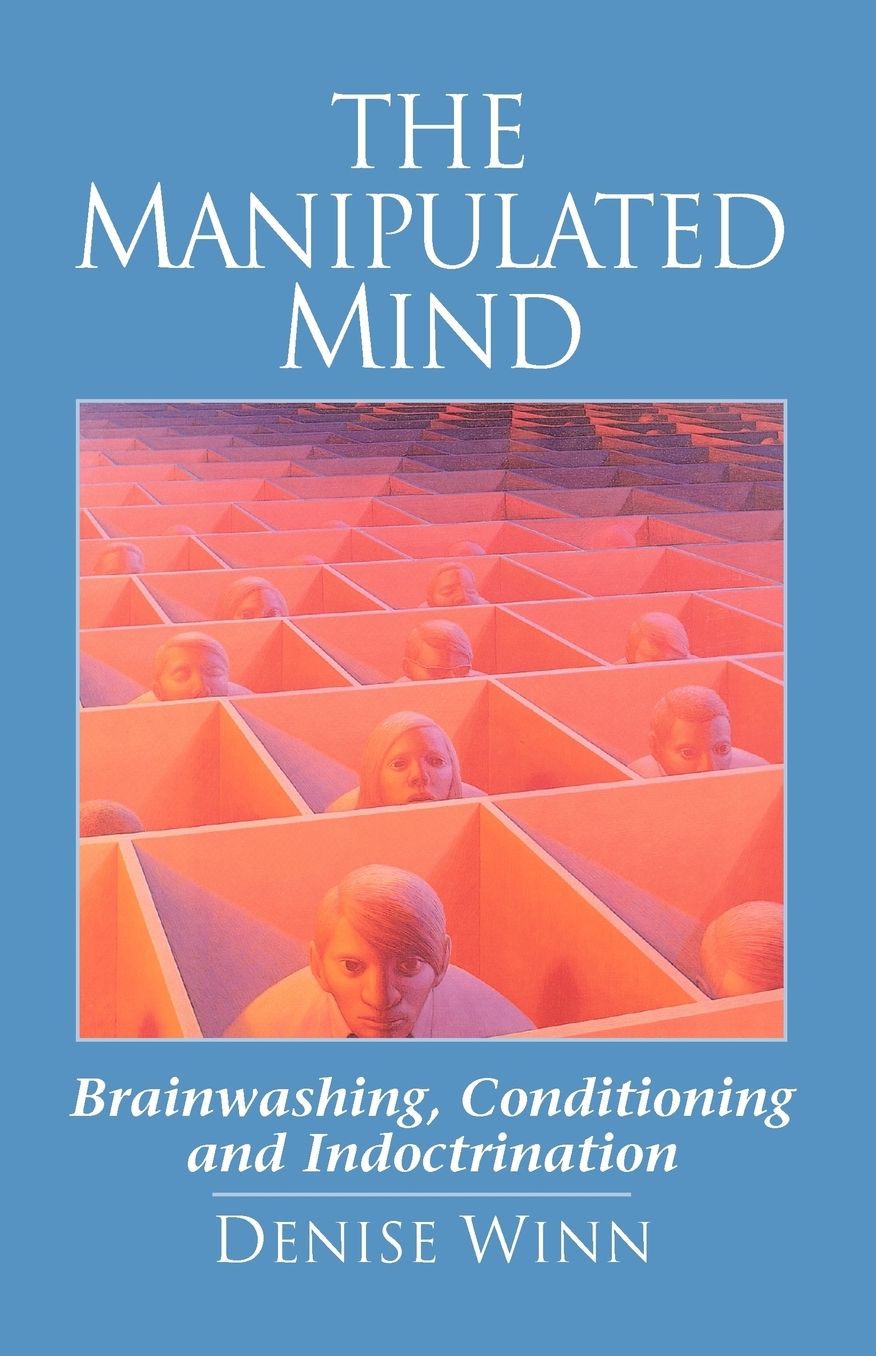 Manipulated Mind: Brainwashing, Conditioning and Indoctrination