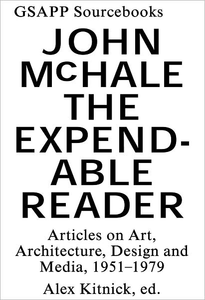 The Expendable Reader: Articles on Art, Architecture, Design, and Media (1951-79)