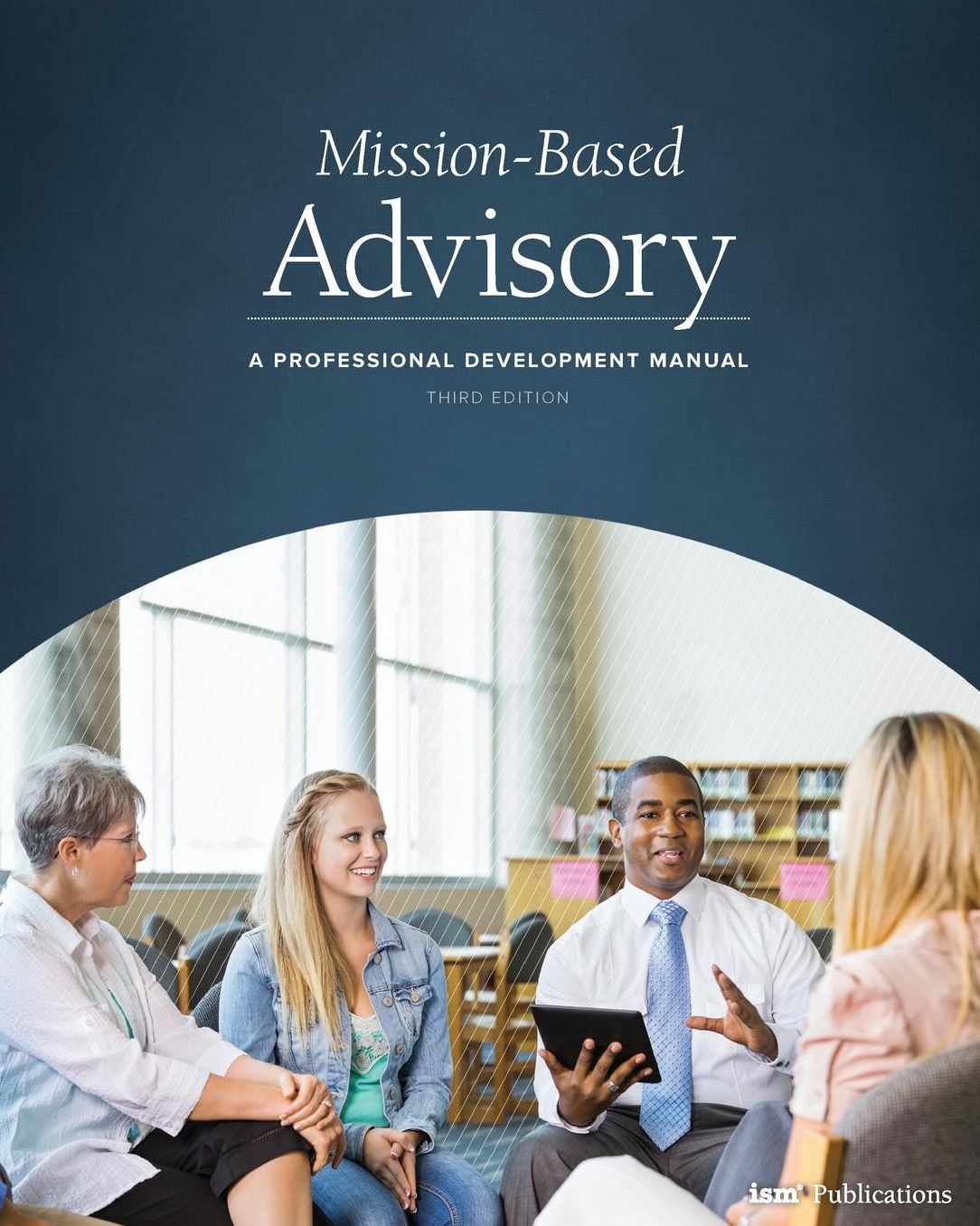 Mission-Based Advisory: A Professional Development Manual (Third Edition)