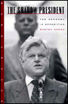 The Shadow President: Ted Kennedy in Opposition