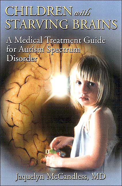 Children with Starving Brains: A Medical Treatment Guide for Autism Spectrum Disorder, 2nd Edition