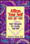 Affirm Your Self Day by Day: Seed Thoughts for Loving Yourself