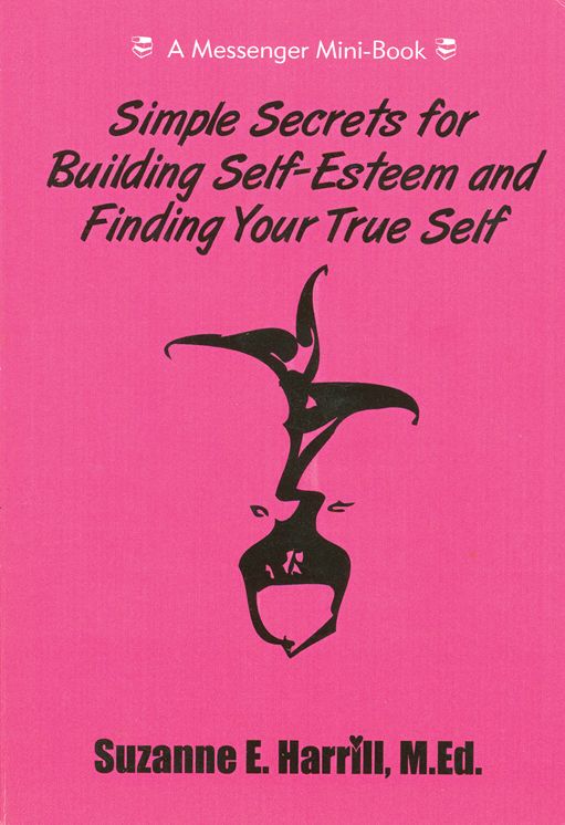 Simple Secrets for Building Self-Esteem and Finding Your True Self