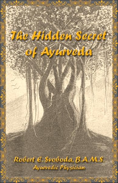 The Hidden Secret of Ayurveda