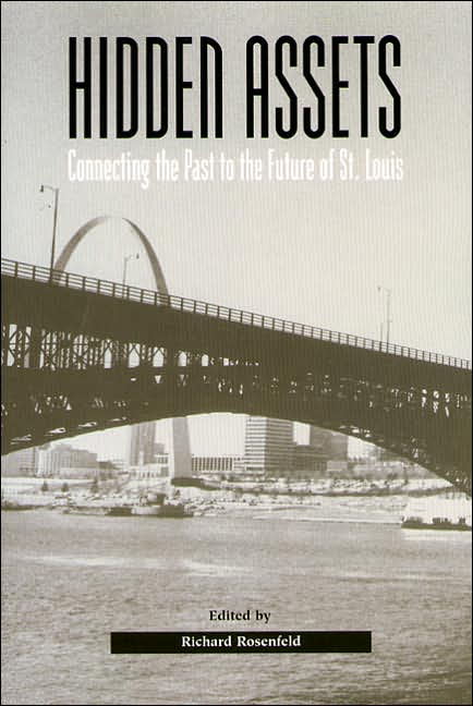 Hidden Assets: Connecting the Past to the Future of St. Louis
