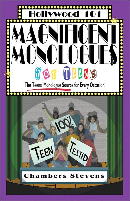 Magnificent Monologues for Teens (Hollywood 101 Series): The Teens' Monologue Source for Every Occasion!