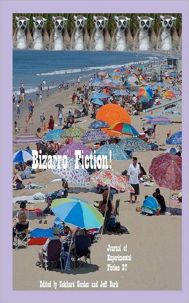Bizarro Fiction!: Journal of Experimental Fiction 37
